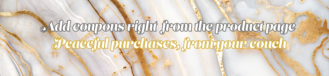 Promotional banner with marble background and gold accents reading ‘Add coupons right from the product page’ and ‘Peaceful purchases from your couch’